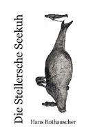 Die Stellersche Seekuh: Monografie der ausgestorbenen Nordischen Riesenseekuh 3837017931 Book Cover