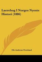 Laerebog I Norges Nyeste Histori (1886) 112044828X Book Cover