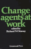 Change Agents at Work: (Contributions in Economics and Economic History) 031321252X Book Cover