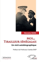 Moi... Tirailleur sénégalais: Un récit autobiographique (Harmattan Sénégal) (French Edition) 2336476312 Book Cover