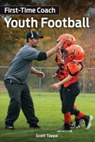 First-Time Coach: Youth Football 1795296399 Book Cover