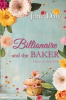 Billionaire and the Baker (Hearts of New York) 1965352642 Book Cover