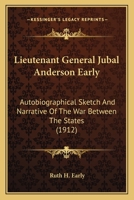 Lieutenant General Jubal Anderson Early: Autobiographical Sketch And Narrative Of The War Between The States (1912) 116399135X Book Cover