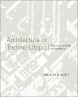 Architecture or Techno-utopia: Politics after Modernism 0262195623 Book Cover