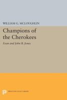 Champions of the Cherokees: Evan and John B. Jones 0691607427 Book Cover