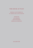 The Muse at Play: Riddles and Wordplay in Greek and Latin Poetry 3110270005 Book Cover