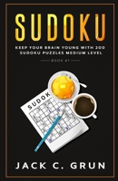 SUDOKU: Keep Your Brain Young with 200 Sudoku Puzzles Medium Level (Book #1) 167323254X Book Cover