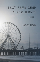 Last Pawn Shop in New Jersey: Poems 080717405X Book Cover