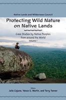 Protecting Wild Nature on Native Lands: Case Studies by Native Peoples from Around the World 1555916813 Book Cover