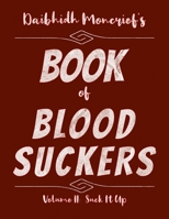 Daibhidh Moncrief's Book of Blood Suckers: Volume II: Suck It Up B0BLYBB3MW Book Cover