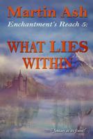 Enchantment's Reach 5: What Lies Within: What LIES Within 1720226288 Book Cover