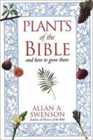The Plants Of The Bible: And How to Grow Them 0806516151 Book Cover