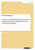 Arbeiten in interkulturellen Teams. Ist der Ansatz des Diversity Managements die Lösung für Konflikte? 3668483426 Book Cover