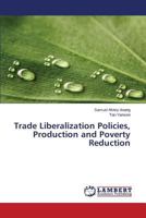 Trade Liberalization Policies, Production and Poverty Reduction 3659796336 Book Cover