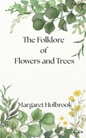 The Folklore of Flowers and Trees 1068622938 Book Cover