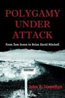 Polygamy Under Attack: From Tom Green to Brian David Mitchell 188810676X Book Cover