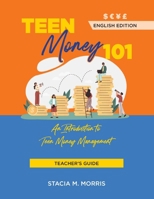 Teen Money 101 Teacher's Guide (Teen Financial Literacy) B0CPKGBNPT Book Cover