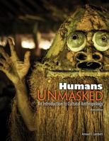 Humans Unmasked: An Introduction to Cultural Anthropology 1524966126 Book Cover