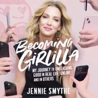 Becoming Girlilla: My Journey to Unleashing Good--In Real Life, Online, and in Others B0DW1JTFTC Book Cover