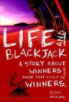 Life And Blackjack: A Story About Winners And Those Who Could Be Winners 1595263306 Book Cover