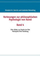 Vorlesungen zur philosophischen Psychologie von Kunst. Band 4: Film-Bilder zur Psyche im Film 3732239160 Book Cover