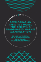 Developing an Effective Model for Detecting Trade-Based Market Manipulation 1801173974 Book Cover