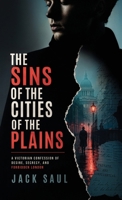 The Sins of the Cities of the Plain: A Victorian Confession of Desire, Secrecy, and Forbidden London B0HDFZXHG6 Book Cover