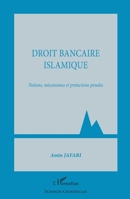 Droit bancaire islamique: Notions, mécanismes et protections pénales (Sciences Criminelles) (French Edition) 2343046379 Book Cover