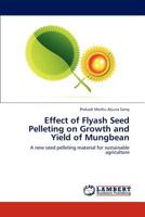 Effect of Flyash Seed Pelleting on Growth and Yield of Mungbean 3659297100 Book Cover