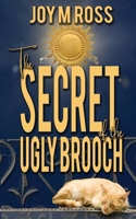 The Secret of the Ugly Brooch 1509254617 Book Cover
