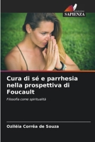Cura di sé e parrhesia nella prospettiva di Foucault: Filosofia come spiritualità 6206296482 Book Cover