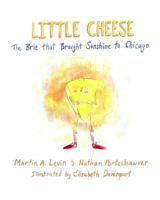 Little Cheese: The Brie That Brought Sunshine to Chicago 1494339595 Book Cover