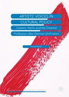 Artists' Voices in Cultural Policy: Careers, Myths and the Creative Profession After German Unification 3319760564 Book Cover