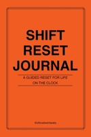 Shift Reset Journal: A Daily Wind-Down for Shift Workers (ie: healthcare workers, law enforcement, teachers, clinicians, etc) B0FG2DRYYL Book Cover