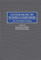 Guitar Music by Women Composers: An Annotated Catalog (Music Reference Collection) 0313293856 Book Cover