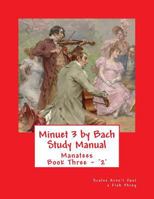 Minuet 3 by Bach Study Manual: Scales Aren't Just a Fish Thing - Igniting Sleeping Brains Through Music 154824693X Book Cover