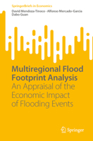 Multiregional Flood Footprint Analysis: An Appraisal of the Economic Impact of Flooding Events 303129727X Book Cover