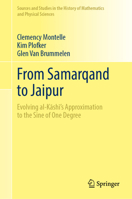 From Samarqand to Jaipur: Evolving al-Kashi’s Approximation to the Sine of One Degree (Sources and Studies in the History of Mathematics and Physical Sciences) 3031890868 Book Cover