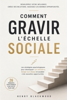 Comment gravir l'échelle sociale: Les stratégies psychologiques pour développer son influence, élargir son réseau et accéder à de nouvelles opportunités (French Edition) B0HD9N3CJS Book Cover