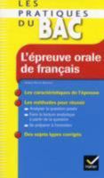 L'épreuve orale de français - Les Pratiques du Bac -: Les méthodes du bac français (Les Pratiques du Bac 2218931966 Book Cover