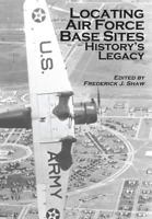 Locating Air Force Base Sites: History's Legacy 1477539999 Book Cover