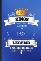 Kings Are Born In 1937 Legend Incredible: Lined Notebook For Birthday Month Year. Ruled Journal For Wife Husband Anniversary. Unique Student Teacher Blank Composition Great For School Writing 167669997X Book Cover