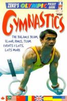 Gymnastics: The Balance Beam, Floor, Rings, Team Events, & Lots, Lots More (Zeke's Olympic Pocket Guide) 0822550520 Book Cover