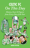 Celtic FC On This Day: History, Facts  Figures from Every Day of the Year 1908051345 Book Cover