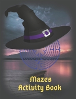 Mazes Activity Book: Illustrated Coloring and Activity Pages.Book of Mazes for Seniors & Adults & Teens & Kids - Relaxation, Fun, Stress Re B08P1RXYLN Book Cover