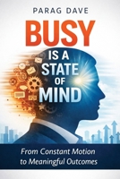 Busy is a State of Mind B0GR27LCD5 Book Cover