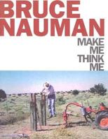Bruce Nauman: Make Me Think Me 1854377086 Book Cover