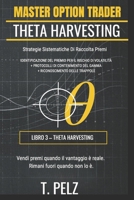 THETA HARVESTING (Serie MASTER OPTION TRADER): Strategie di trading di opzioni professionali (Italian Edition) B0GSZL8KDJ Book Cover