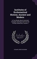 Institutes of Ecclesiastical History, Ancient and Modern; Volume 2 1141895285 Book Cover