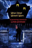 What Dead Women Want 1468040863 Book Cover